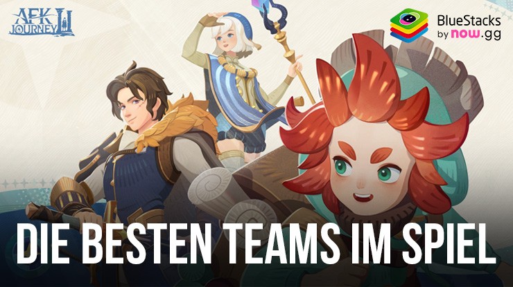 AFK Journey – Die besten Teams zum Aufbauen und Nutzen