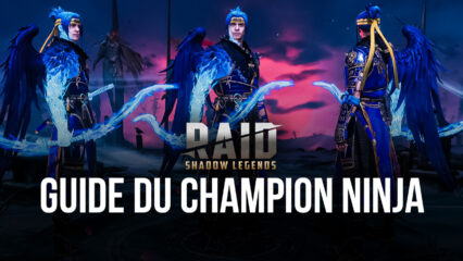 RAID: Shadow Legends – Le Guide du Champion Ninja