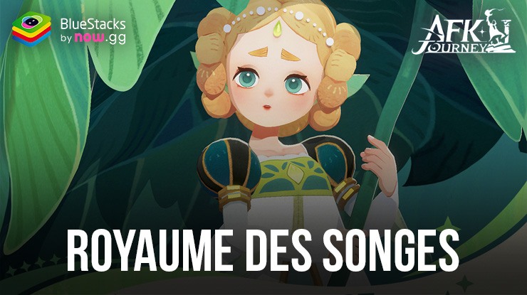 AFK Journey: Le Guide Complet du Royaume des Songes