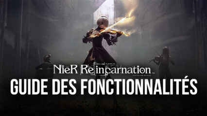 Le Guide des Fonctionnalités BlueStacks pour NieR Reincarnation – Profitez du Nouveau Jeu Mobile NieR sur PC Avec nos Fonctionnalités et Améliorations Exclusives