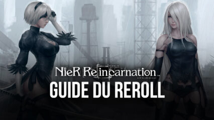 Le Guide du Reroll dans NieR Reincarnation – Comment Obtenir les Meilleurs Personnages dès le Début du Jeu