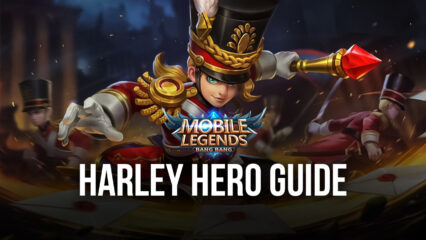 BlueStacks’ Mobile Legends: Bang Bang Hero Guide for Harley