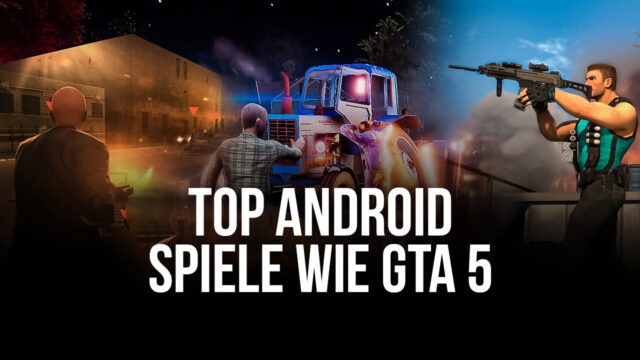 Top 7 Android Games Like GTA 5 To Play With BlueStacks 5