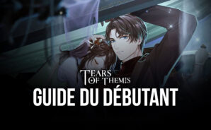 Guide du Débutant pour Tears of Themis – Bien Commencer dans la Nouvelle Visual Novel de Mihoyo