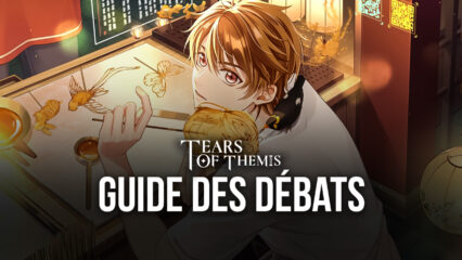 Tears of Themis on PC – Les Règles des Débats