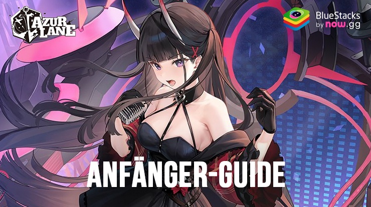 Azur Lane Anfänger-Guide – Fortschritt beim Spielen