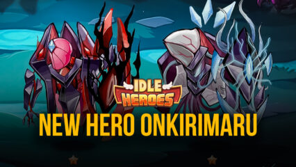 Idle Heroes: New Hero Onkirimaru, Summon Event, and Codes!