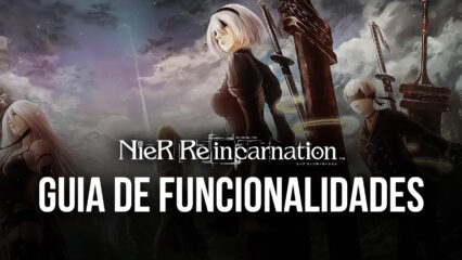 Guia do BlueStacks para NieR Reincarnation – Curta o novo jogo mobile da série NieR direto no seu PC com nossas funcionalidades e melhorias exclusivas