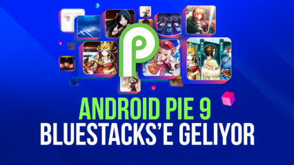 Yeni BlueStacks Güncellemesi Android 9 Desteği ve Genişletilmiş Bir Oyun Kütüphanesi Sunuyor
