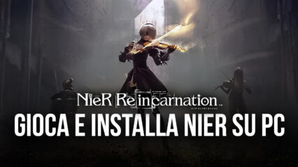 Come giocare NieR Reincarnation su PC con BlueStacks