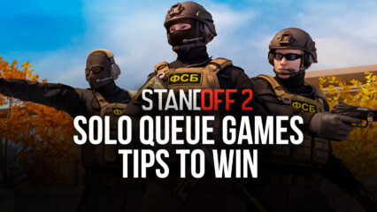 Standoff 2 Guide to Solo Queuing: Learn How to Manage Random Teammates