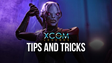 XCOM Legends Tips & Tricks To Help You Play Better