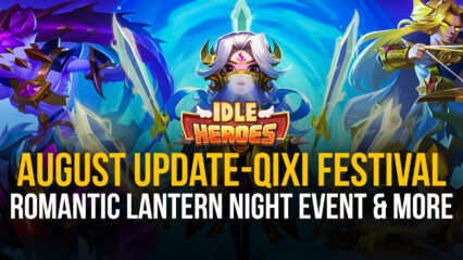 Idle Heroes: August Update – The Romantic Lantern Night Event is Now Open