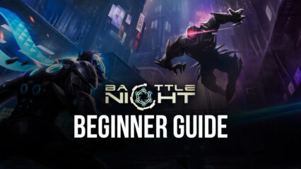 BlueStacks’ Beginners Guide To Playing Battle Night: Cyberpunk-Idle RPG