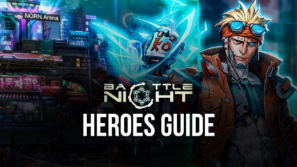 BlueStacks’ Guide To Heroes in Battle Night: Cyberpunk-Idle RPG