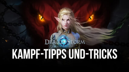 Dragon Storm Fantasy auf dem PC – die besten Kampf-Tipps und -Tricks