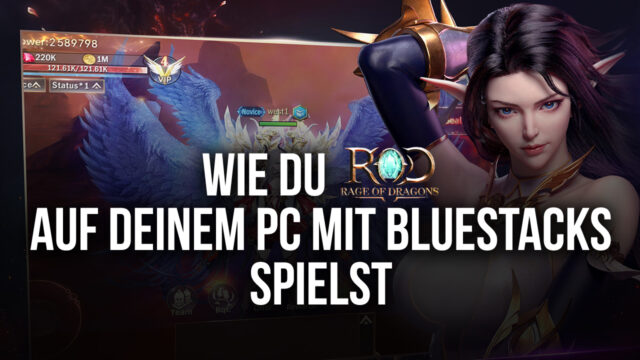 Wie du Rage of Dragons auf deinem PC mit BlueStacks installierst und spielst