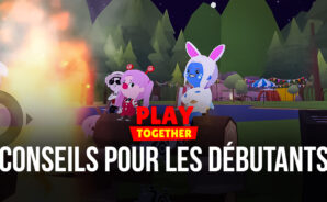 Les Meilleurs Conseils pour Bien Débuter dans Play Together