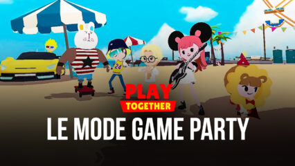 Play Together – Conseils et Astuces pour Gagner dans  le Mode Game Party