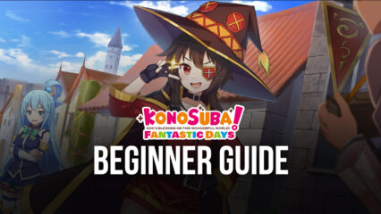 Beginner’s Guide for KonoSuba: Fantastic Days – The Best Tips and Tricks for Newcomers