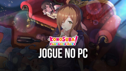 Como jogar KonoSuba: Dias Fantásticos no PC com BlueStacks