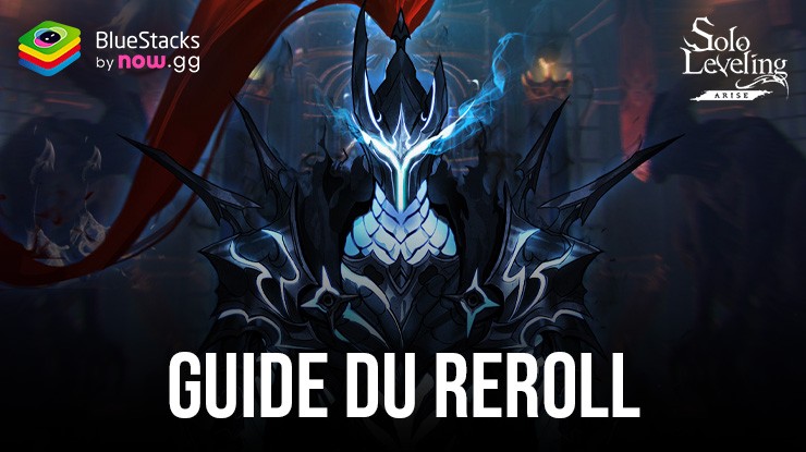 Le Guide du Reroll pour Solo Leveling: Arise – Comment Débloquer les Meilleurs Chasseurs Dès le Début