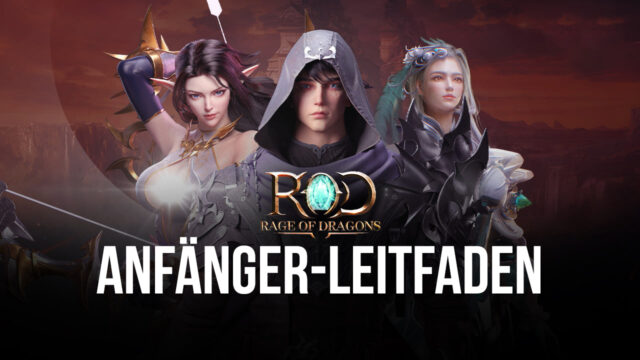 Der BlueStacks Anfänger-Leitfaden zu Rage of Dragons