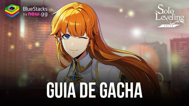 Guia de Gacha do Solo Leveling:Arise Gacha– Entendendo as Principais Mecânicas