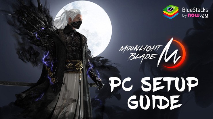 How to Play Moonlight Blade M on PC with BlueStacks