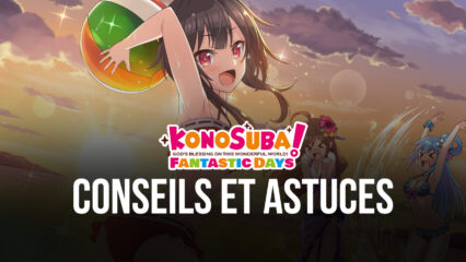 KonoSuba: Fantastic Days – Les Meilleurs Conseils, Astuces et Stratégies