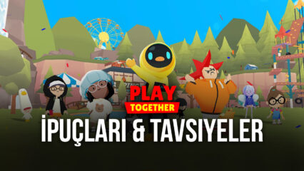 Play Together Oynamaya Yeni Başlayanlar İçin İpuçları