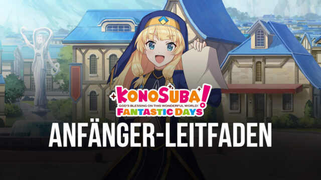 Einsteiger Leitfaden für KonoSuba: Fantastic Days – Die besten Tipps und Tricks für Neueinsteiger