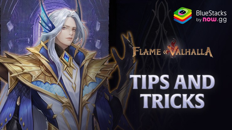 Flame of Valhalla Tips and Tricks to Help You Progress Faster