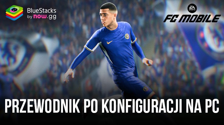 Jak grać w EA SPORTS FC™ Mobile Football na PC z BlueStacks