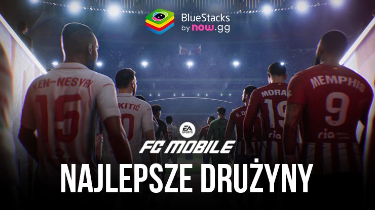 Najlepsze drużyny do wykorzystania w EA SPORTS FC™ Mobile Football