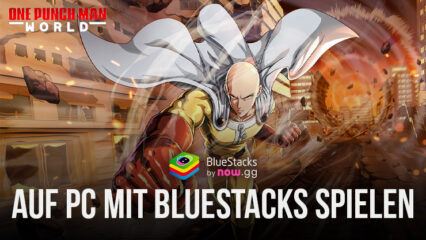 Wie man One Punch Man: World auf dem PC mit BlueStacks spielen kann