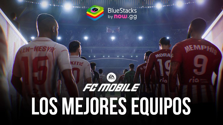 Los mejores equipos para usar en EA SPORTS FC MOBILE