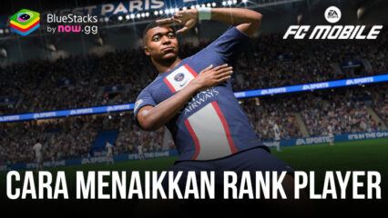 FC Mobile: Cara Mudah Menaikkan Rank Player