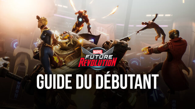 Le Guide du Débutant pour MARVEL Future Revolution – Les Meilleurs Conseils et Astuces pour les Nouveaux Joueurs