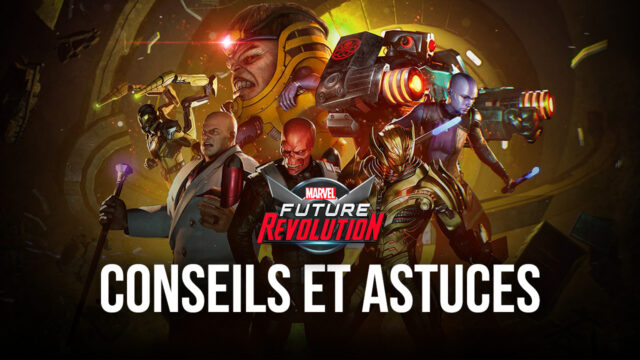 MARVEL Future Revolution – Le Guide avec les Meilleurs Conseils et Astuces