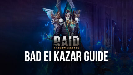 RAID: Shadow Legends – Bad El Kazar Champion Guide