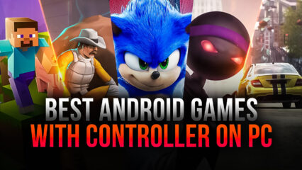 Best Android Games to Play with Controller on PC
