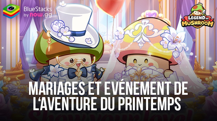 Nouvelle MàJ de Legend of Mushroom : Mariages et Evénement de l‘Aventure du Printemps!