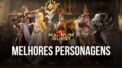 Tier List dos melhores personagens para progredir em Magnum Quest