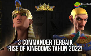 3 Commander Terbaik Rise of Kingdoms Tahun 2022