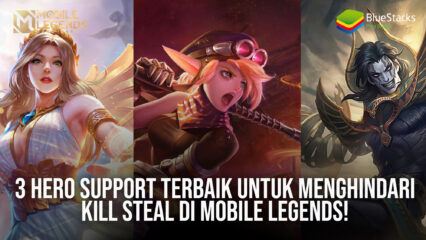 3 Hero Support Terbaik Untuk Menghindari Kill Steal di Mobile Legends!