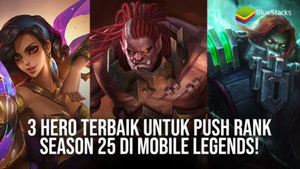 3 Hero Terbaik untuk Push Rank Season 25 di Mobile Legends!