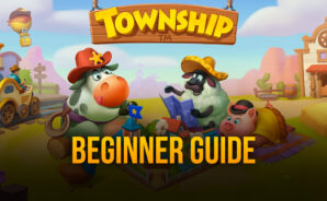 Beginner’s Guide for Township – The Best Tips, Tricks, and Strategies for Newcomers