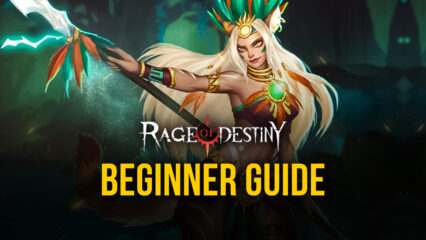 BlueStacks’ Beginners Guide to Playing Rage of Destiny