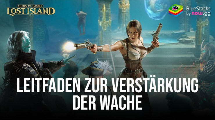 Guns of Glory: Wachen-Boosting-Leitfaden – Verbessern Sie Ihre Entwicklung durch die Ernennung Ihrer Wachen